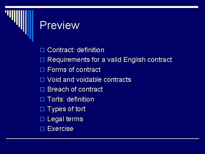 Preview o Contract: definition o Requirements for a valid English contract o Forms of