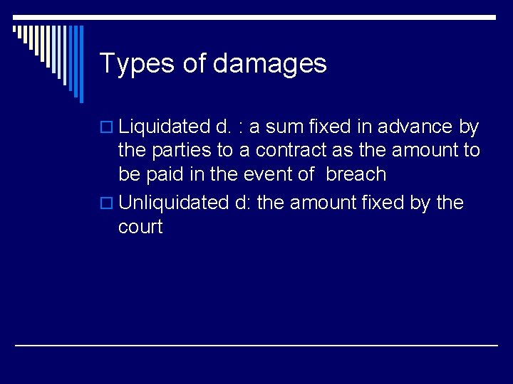 Types of damages o Liquidated d. : a sum fixed in advance by the