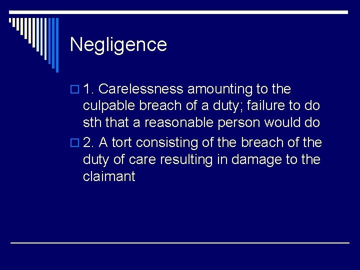 Negligence o 1. Carelessness amounting to the culpable breach of a duty; failure to