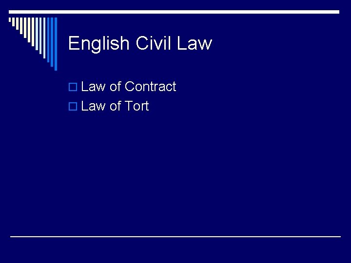 English Civil Law of Contract o Law of Tort 