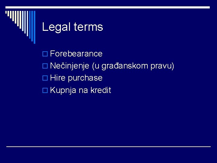 Legal terms o Forebearance o Nečinjenje (u građanskom pravu) o Hire purchase o Kupnja