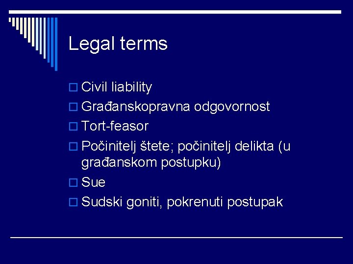Legal terms o Civil liability o Građanskopravna odgovornost o Tort-feasor o Počinitelj štete; počinitelj