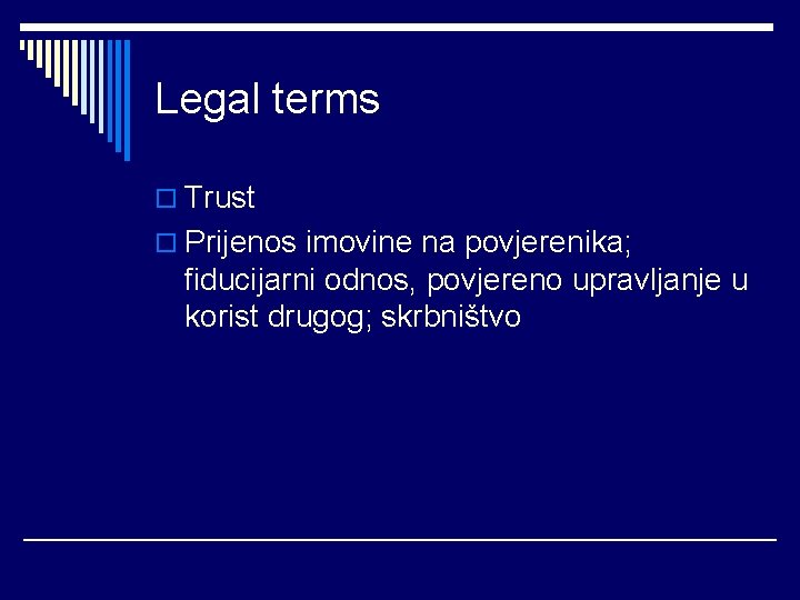 Legal terms o Trust o Prijenos imovine na povjerenika; fiducijarni odnos, povjereno upravljanje u