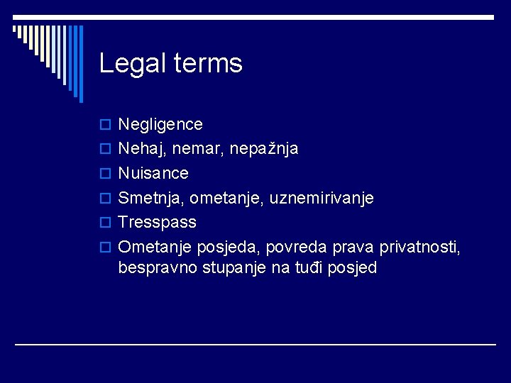 Legal terms o Negligence o Nehaj, nemar, nepažnja o Nuisance o Smetnja, ometanje, uznemirivanje