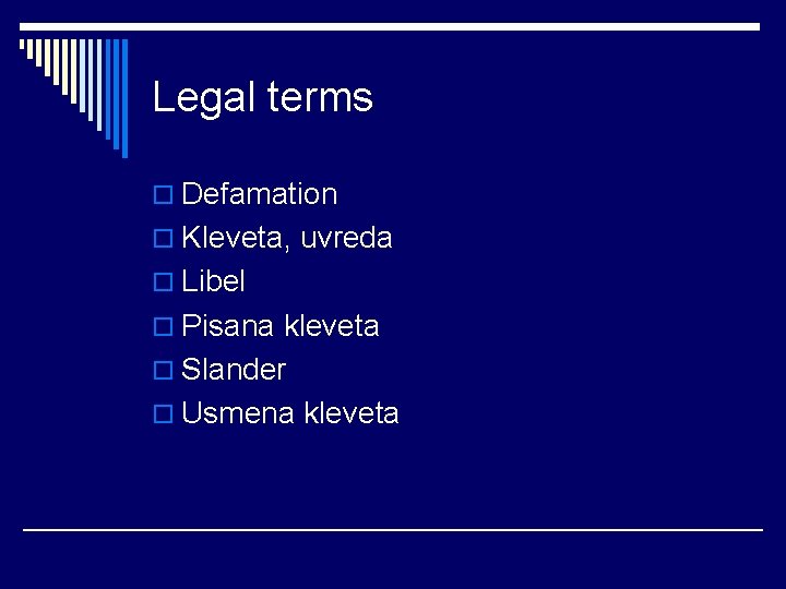 Legal terms o Defamation o Kleveta, uvreda o Libel o Pisana kleveta o Slander
