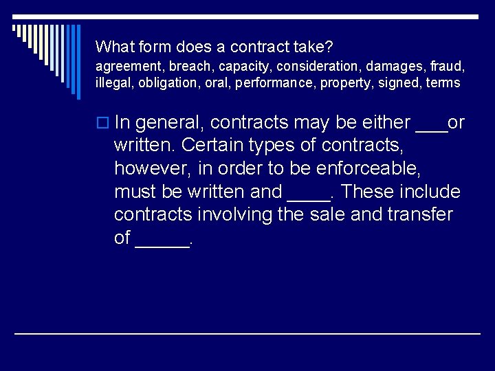 What form does a contract take? agreement, breach, capacity, consideration, damages, fraud, illegal, obligation,