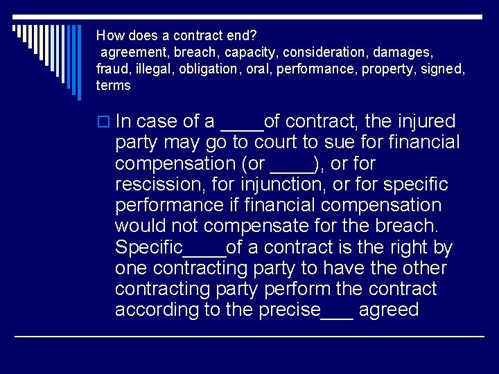 How does a contract end? agreement, breach, capacity, consideration, damages, fraud, illegal, obligation, oral,