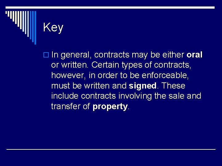 Key o In general, contracts may be either oral or written. Certain types of