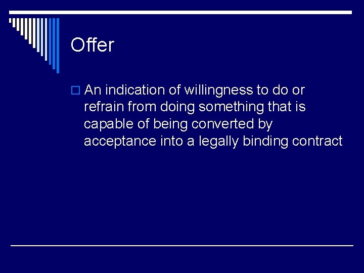 Offer o An indication of willingness to do or refrain from doing something that