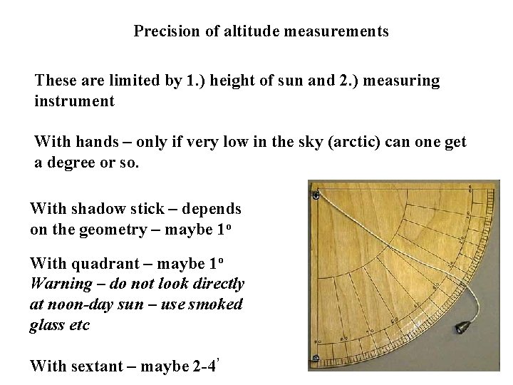 Precision of altitude measurements These are limited by 1. ) height of sun and