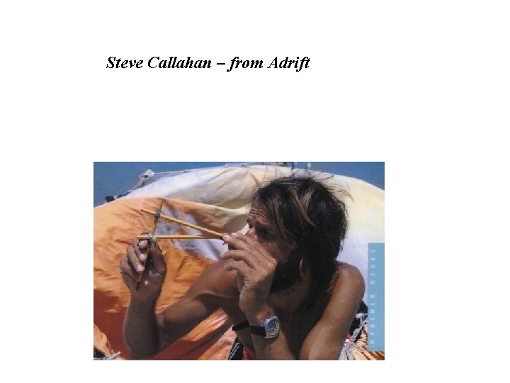 Steve Callahan – from Adrift 