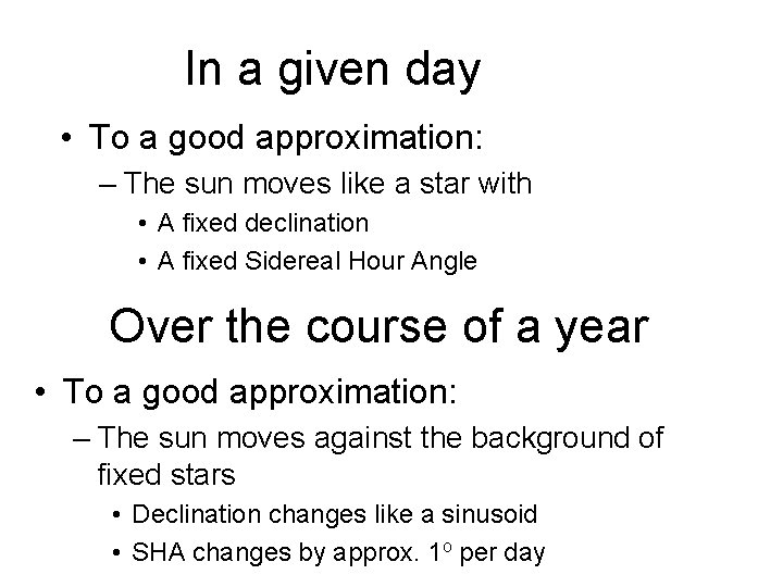In a given day • To a good approximation: – The sun moves like