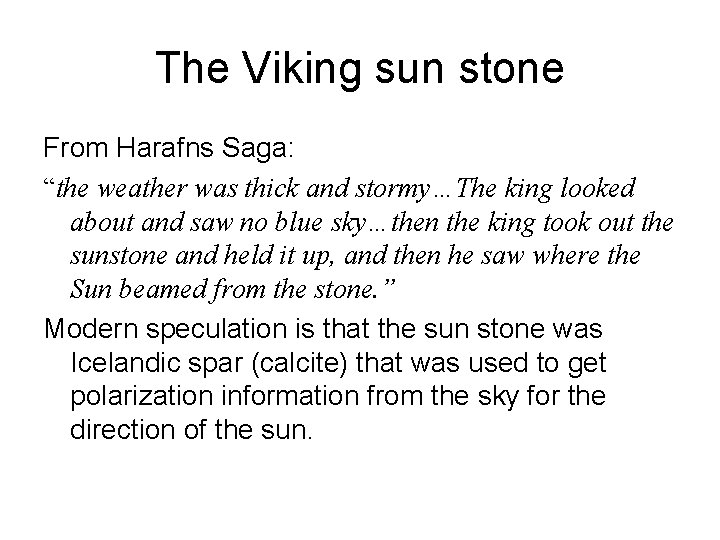 The Viking sun stone From Harafns Saga: “the weather was thick and stormy…The king