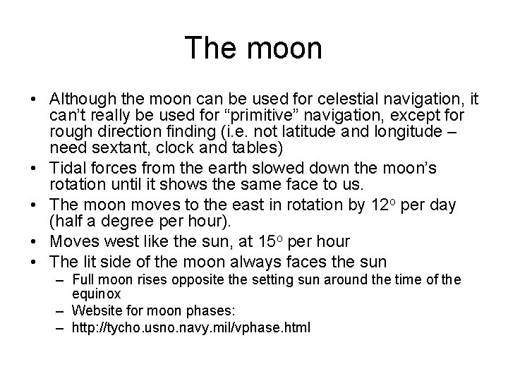 The moon • Although the moon can be used for celestial navigation, it can’t
