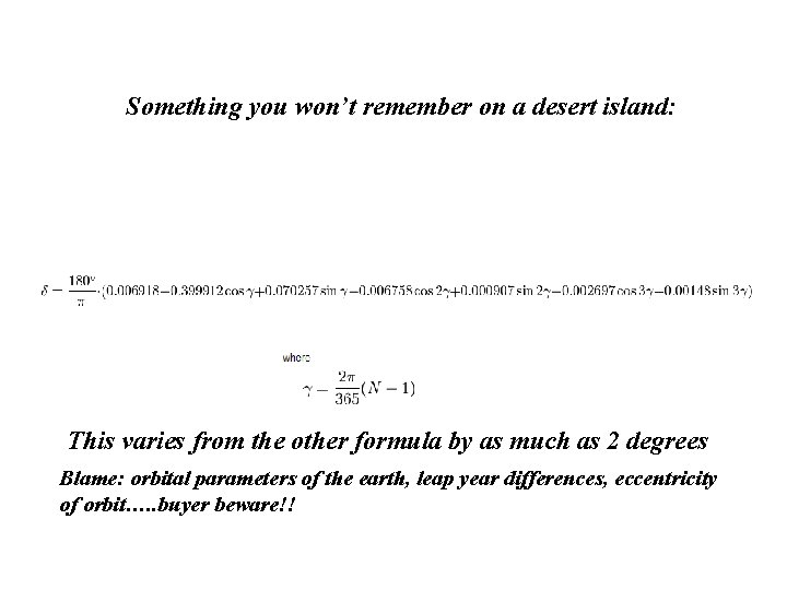 Something you won’t remember on a desert island: This varies from the other formula