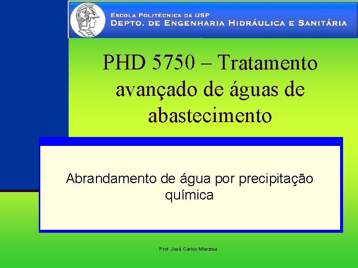 PHD 5750 – Tratamento avançado de águas de abastecimento Abrandamento de água por precipitação