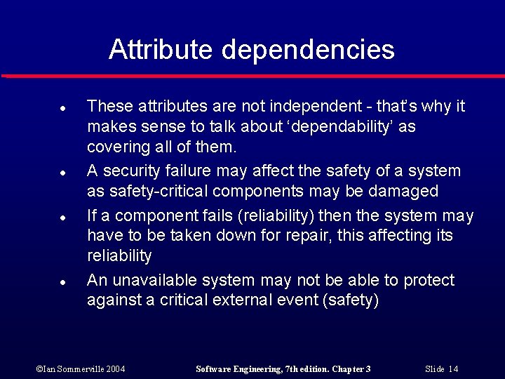 Attribute dependencies l l These attributes are not independent - that’s why it makes