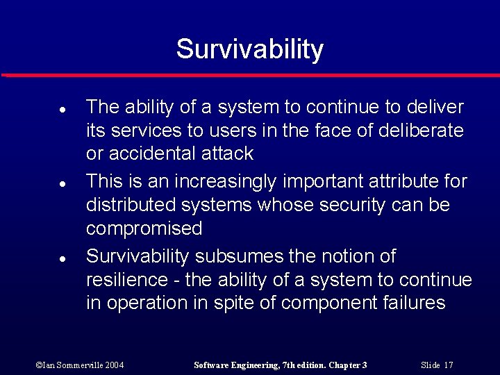 Survivability l l l The ability of a system to continue to deliver its