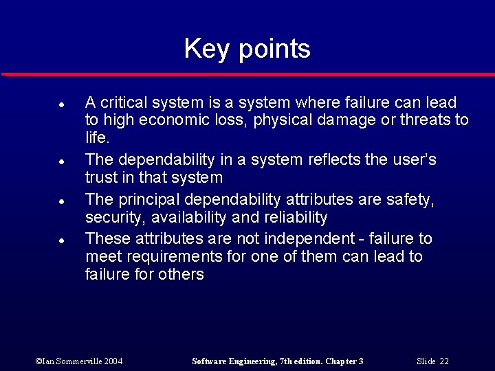 Key points l l A critical system is a system where failure can lead