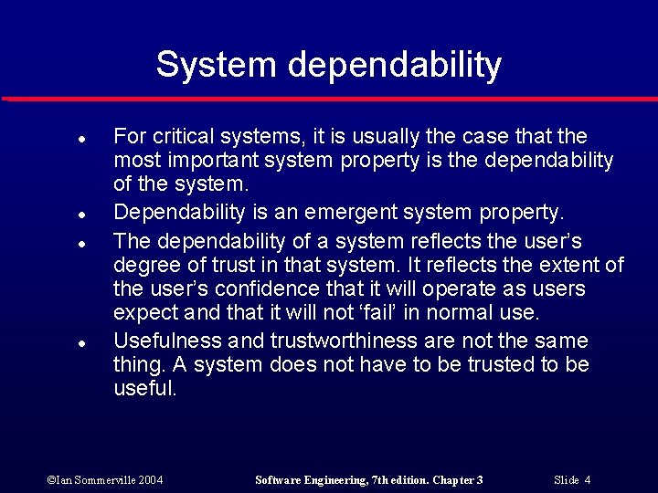 System dependability l l For critical systems, it is usually the case that the