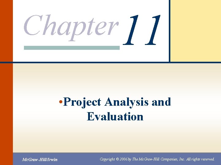 Chapter 11 • Project Analysis and Evaluation Mc. Graw-Hill/Irwin Copyright © 2006 by The