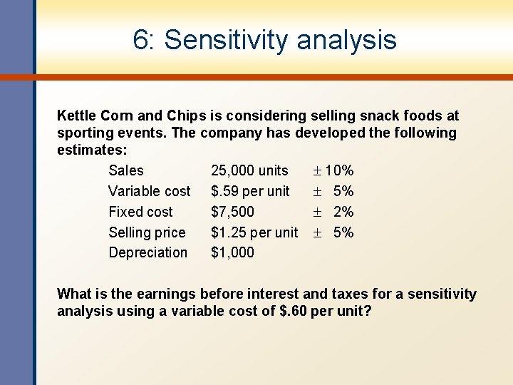 6: Sensitivity analysis Kettle Corn and Chips is considering selling snack foods at sporting