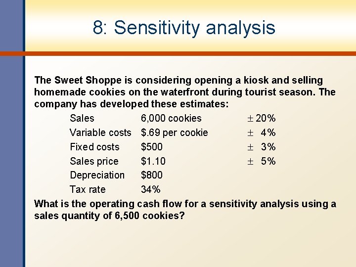 8: Sensitivity analysis The Sweet Shoppe is considering opening a kiosk and selling homemade