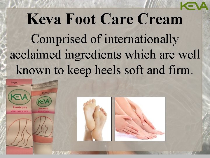 Keva Foot Care Cream Comprised of internationally acclaimed ingredients which are well known to