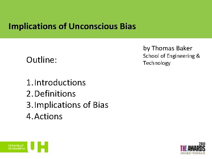 Implications of Unconscious Bias by Thomas Baker Outline: 1. Introductions 2. Definitions 3. Implications