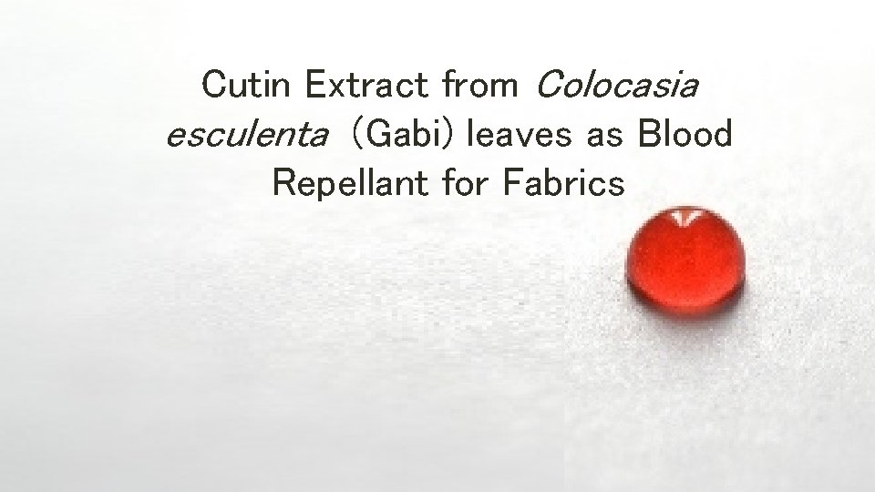 Cutin Extract from Colocasia esculenta (Gabi) leaves as Blood Repellant for Fabrics 