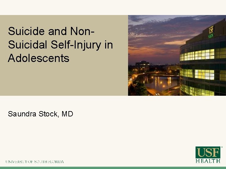 Suicide and Non. Suicidal Self-Injury in Adolescents Saundra Stock, MD 
