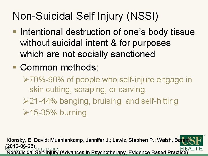 Non-Suicidal Self Injury (NSSI) § Intentional destruction of one’s body tissue without suicidal intent