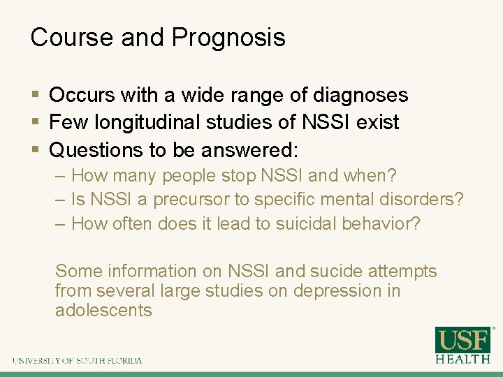 Course and Prognosis § Occurs with a wide range of diagnoses § Few longitudinal