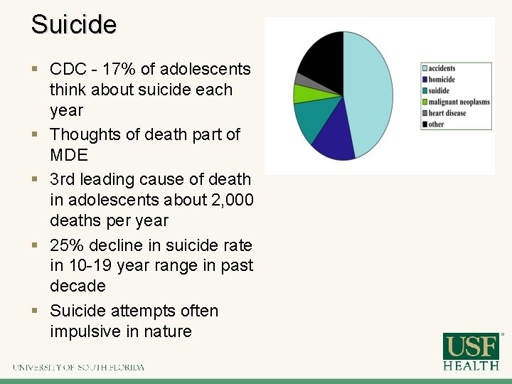 Suicide § CDC - 17% of adolescents think about suicide each year § Thoughts
