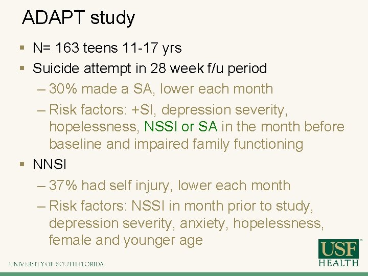 ADAPT study § N= 163 teens 11 -17 yrs § Suicide attempt in 28