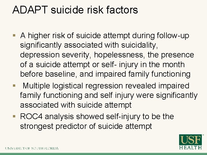 ADAPT suicide risk factors § A higher risk of suicide attempt during follow-up significantly