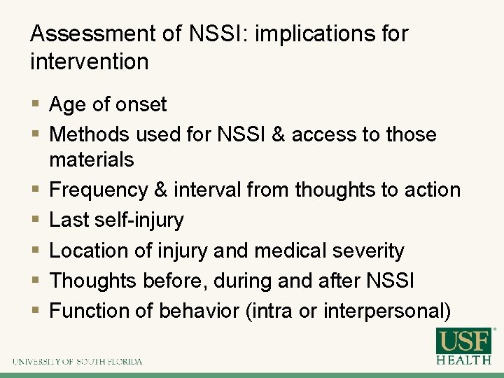 Assessment of NSSI: implications for intervention § Age of onset § Methods used for