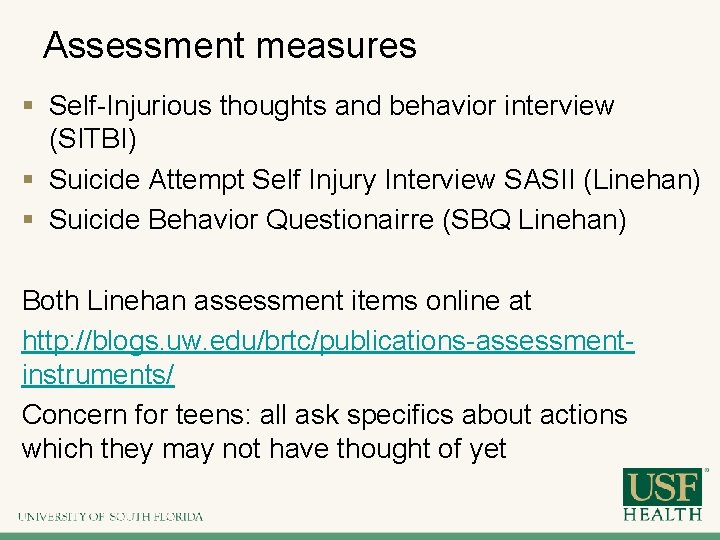 Assessment measures § Self-Injurious thoughts and behavior interview (SITBI) § Suicide Attempt Self Injury