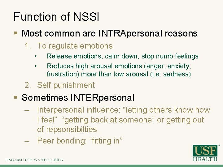 Function of NSSI § Most common are INTRApersonal reasons 1. To regulate emotions •