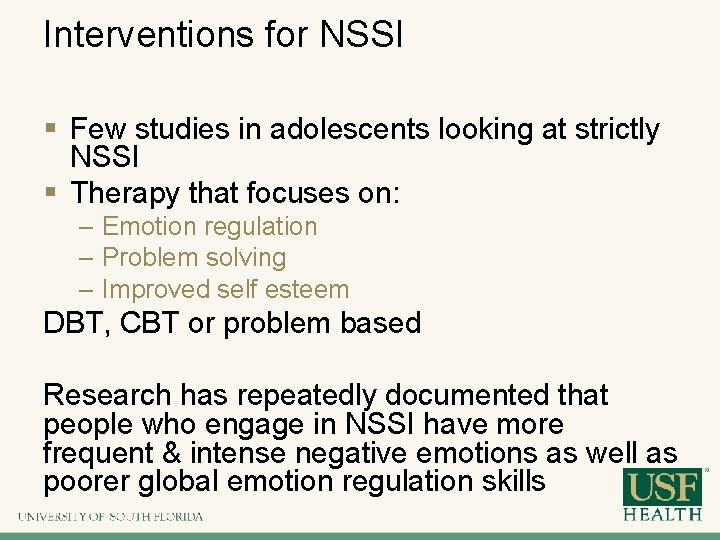 Interventions for NSSI § Few studies in adolescents looking at strictly NSSI § Therapy