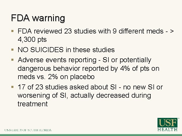 FDA warning § FDA reviewed 23 studies with 9 different meds - > 4,