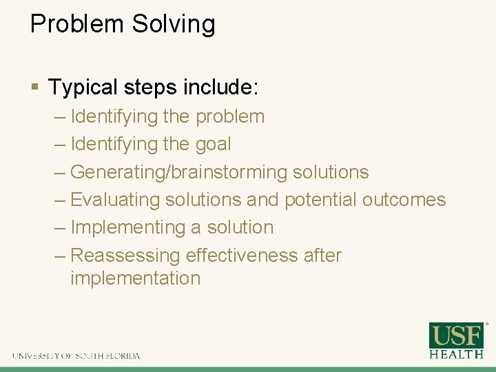 Problem Solving § Typical steps include: – Identifying the problem – Identifying the goal