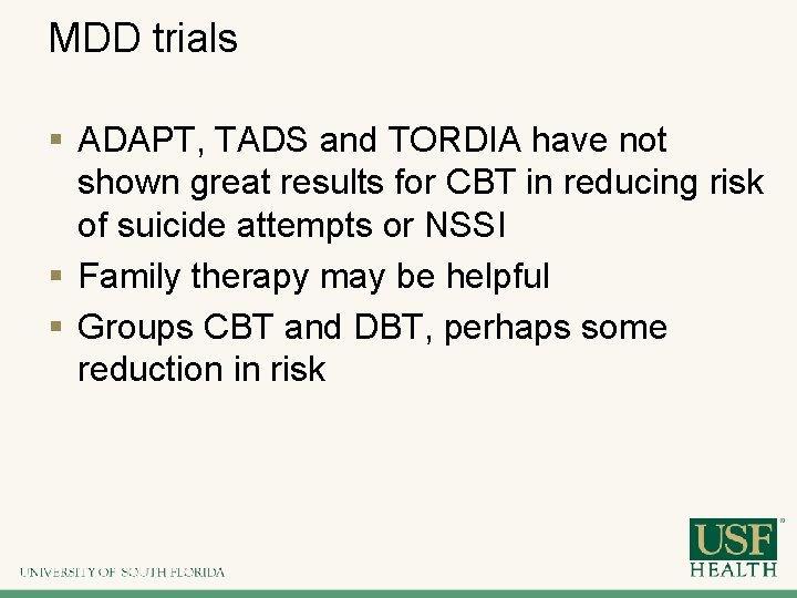 MDD trials § ADAPT, TADS and TORDIA have not shown great results for CBT