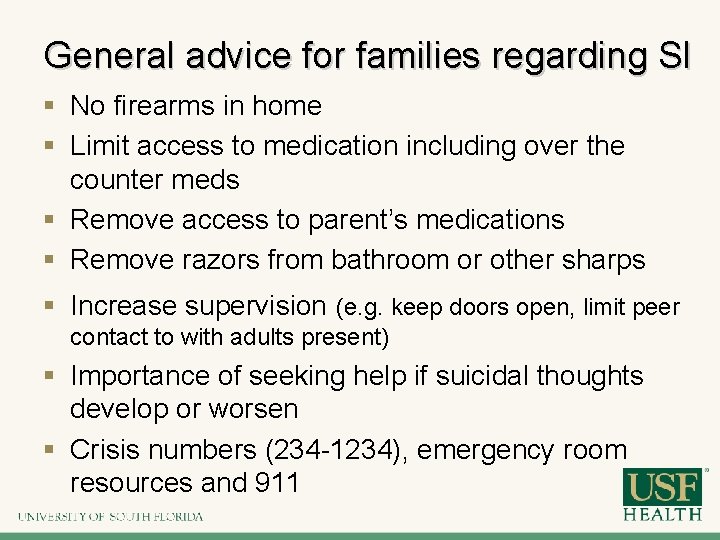 General advice for families regarding SI § No firearms in home § Limit access
