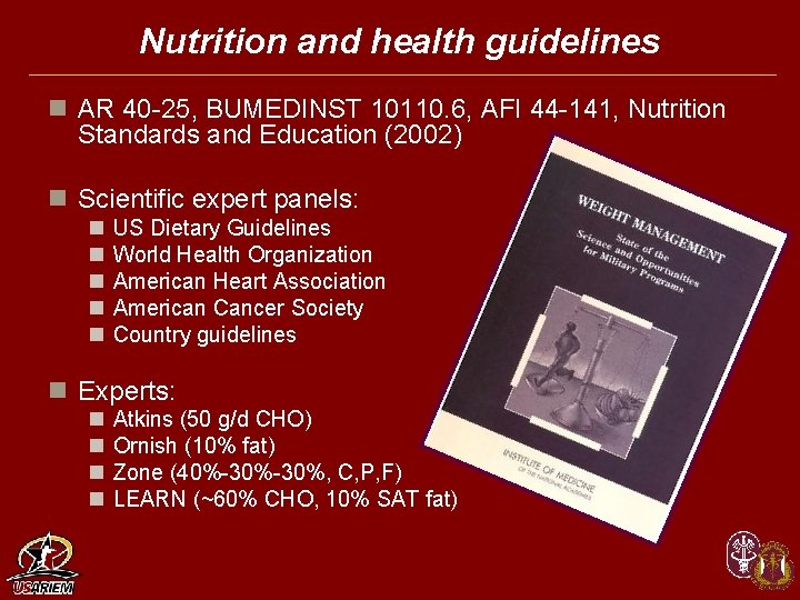 Nutrition and health guidelines n AR 40 -25, BUMEDINST 10110. 6, AFI 44 -141,