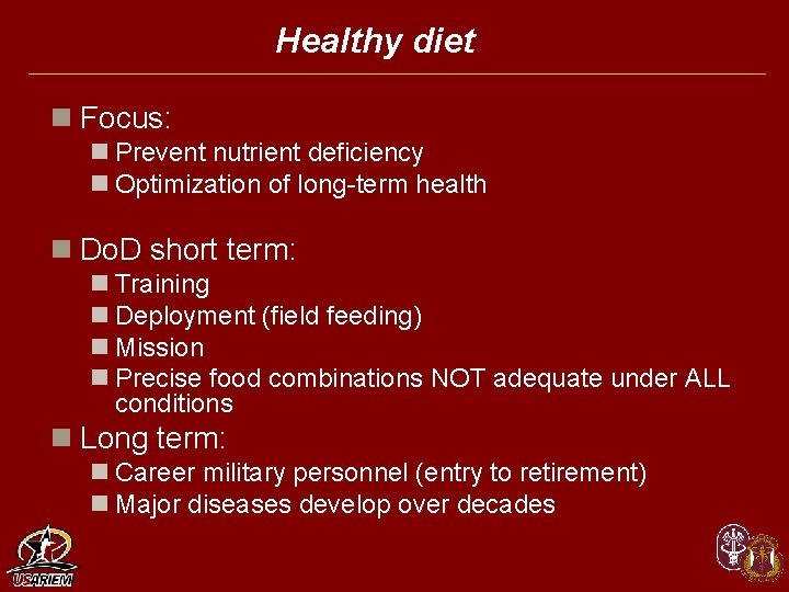 Healthy diet n Focus: n Prevent nutrient deficiency n Optimization of long-term health n