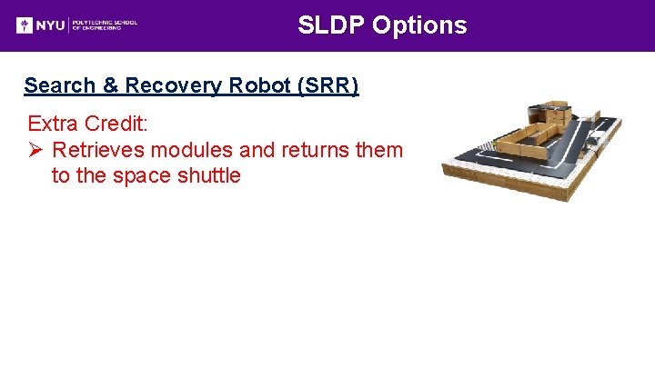 SLDP Options Search & Recovery Robot (SRR) Extra Credit: Ø Retrieves modules and returns