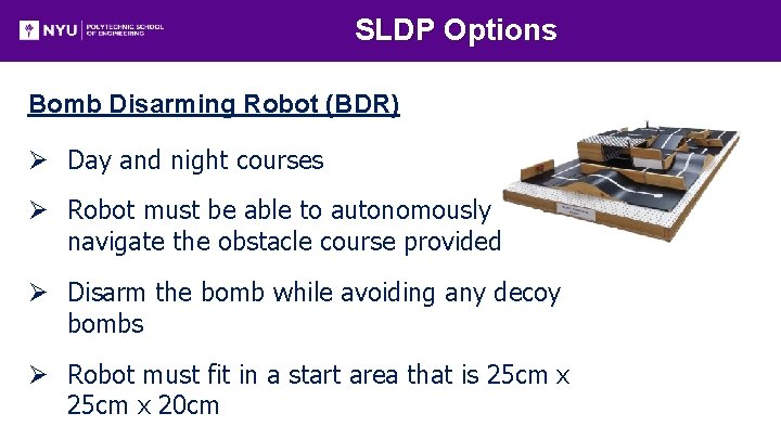 SLDP Options Bomb Disarming Robot (BDR) Ø Day and night courses Ø Robot must