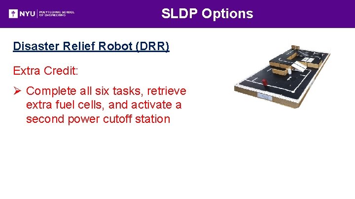 SLDP Options Disaster Relief Robot (DRR) Extra Credit: Ø Complete all six tasks, retrieve