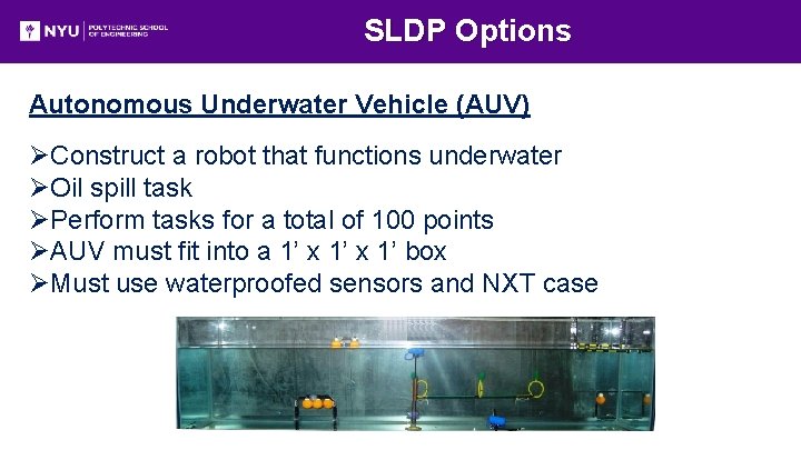 SLDP Options Autonomous Underwater Vehicle (AUV) ØConstruct a robot that functions underwater ØOil spill